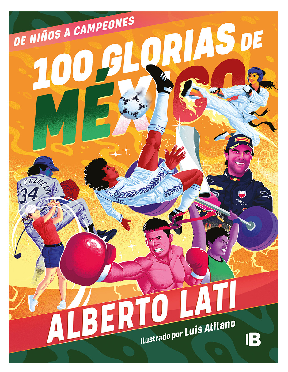 Libro 100 Glorias De México De Niños A Campeones Editorial Ediciones B - Alberto Lati