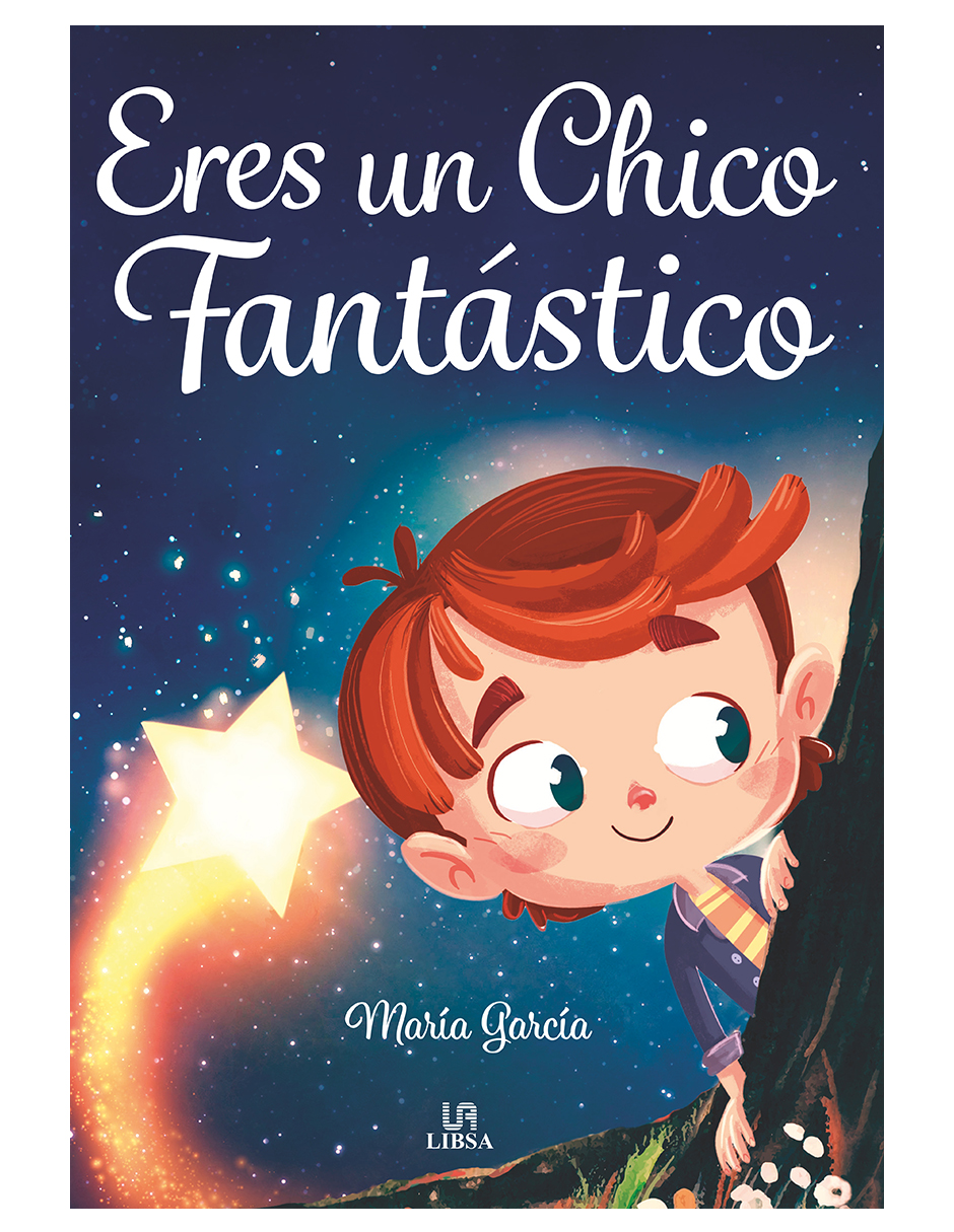 Eres Un Chico Fantástico De María García Libsa Tapa Blanda