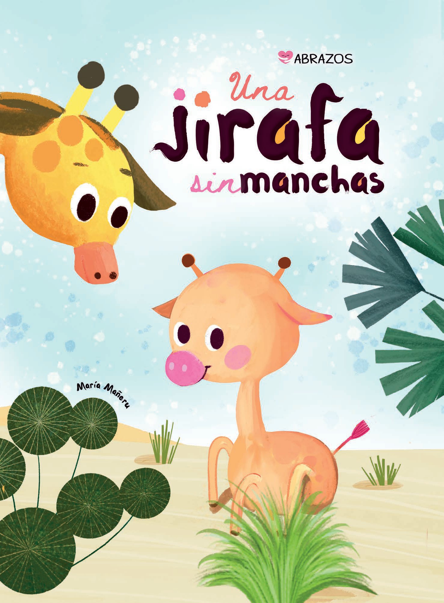 Una Jirafa Sin Manchas Cuento Infantil Sobre El Amor Propio De Maria Mañeru Marin Tapa Dura