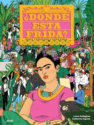 ¿donde Esta Frida? Laura Callaghan Y Catherine Ingram Blume Pasta Dura