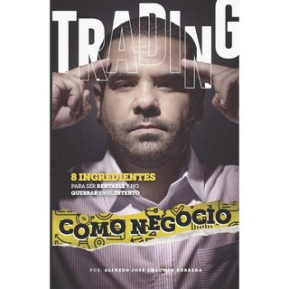 Foto 1 | Trading Como Negocio: 8 Ingredientes Para Ser Rentable Y No Quebrar En El Intento (spanish Edition)