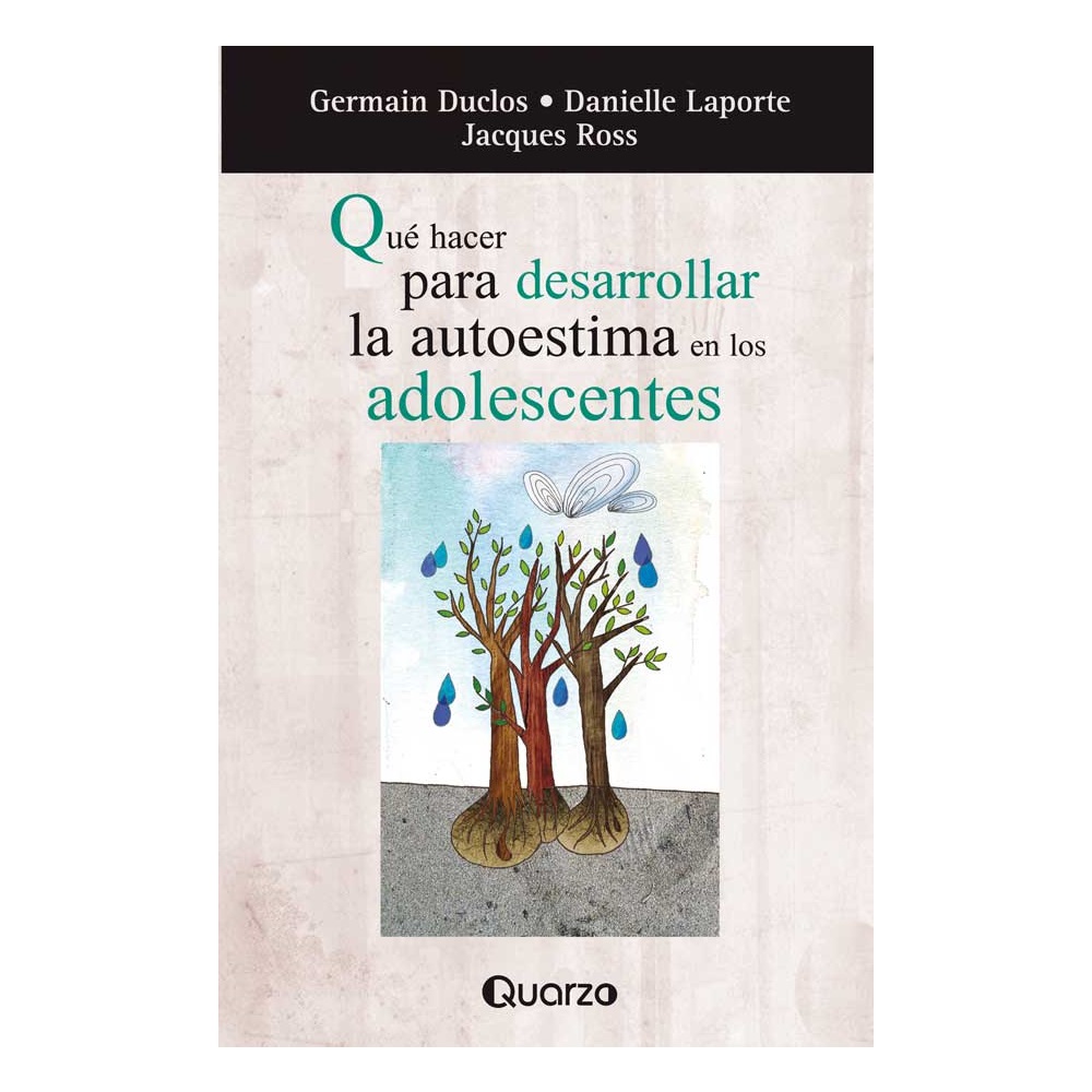 Libro: Qué Hacer Para Desarrollar La Autoestima En Los Adolescentes Autor: Germain Duclos Editorial: Quarzo