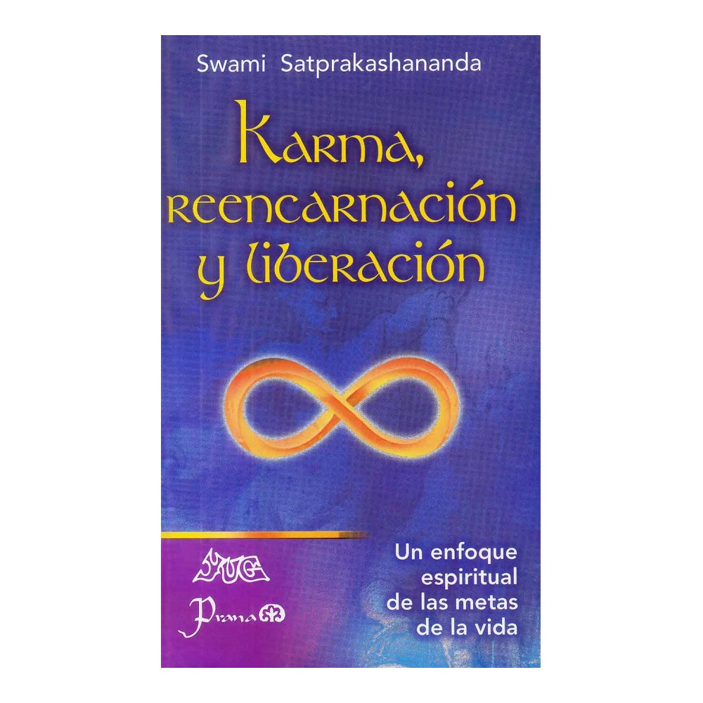 Libro: Karma, Reencarnación Y Liberación Autor: Swami Satprakashananda Editorial: Prana