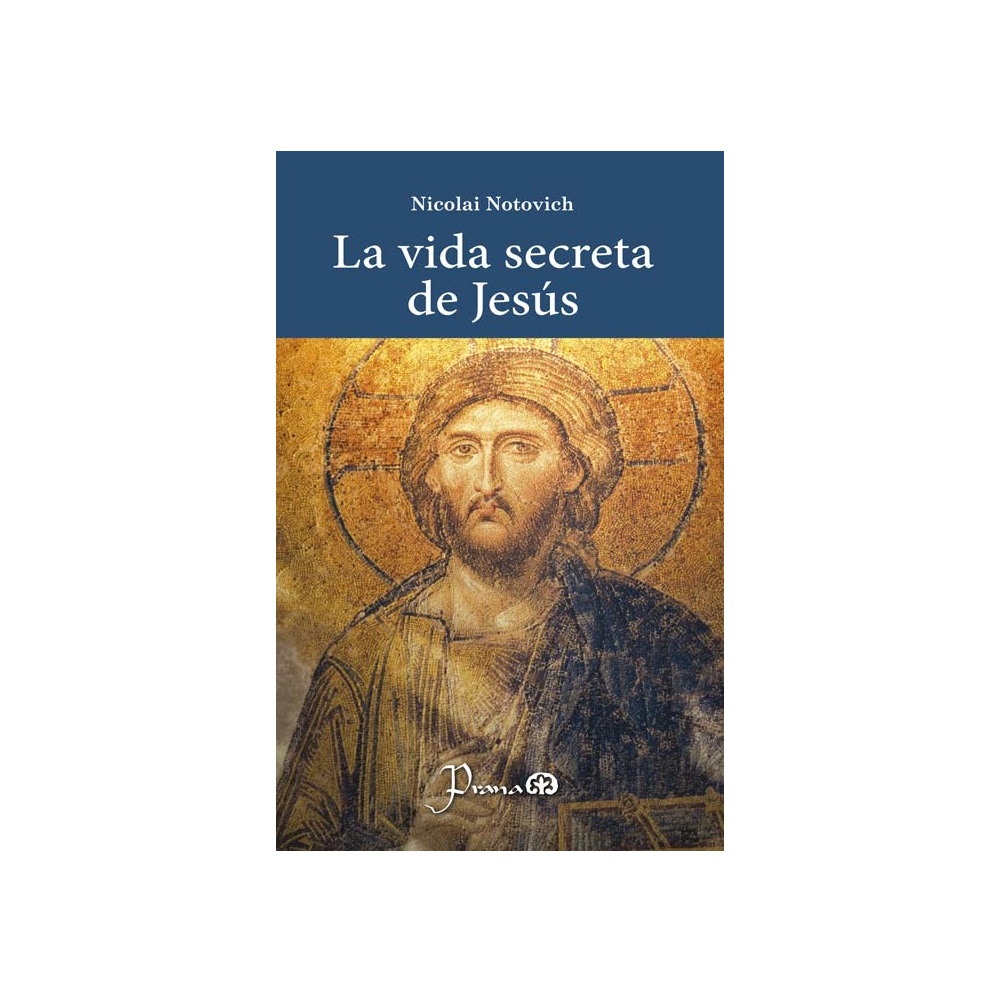 La Vida Secreta de Jesús de Nicolai Notovich Editorial Prana