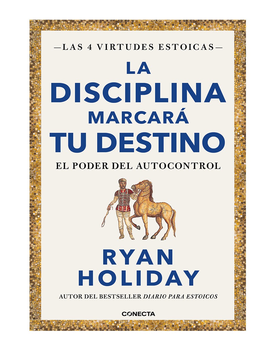 La Disciplina Marcará tu Destino (Las 4 Virtudes Estoicas 2) - Conecta - Ryan Holiday $389