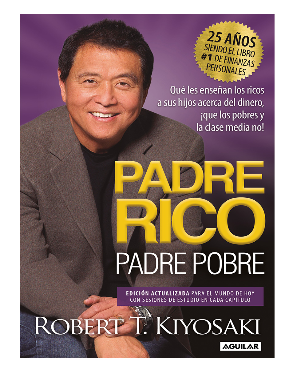 Libro Padre Rico, Padre Pobre Edición 25 Aniversario Editorial Aguilar Autor Robert T. Kiyosaki