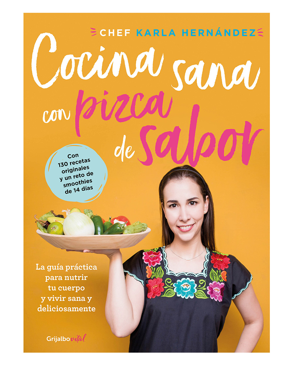 Libro Cocina Sana Con Pizca De Sabor Editorial Grijalbo Autor Chef Karla Hernández