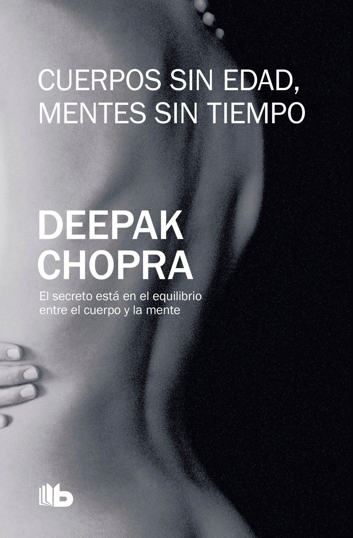 Libro Cuerpos Sin Edad Mentes Sin Tiempo Editorial Debolsillo Autor Deepak Chopra $1,033