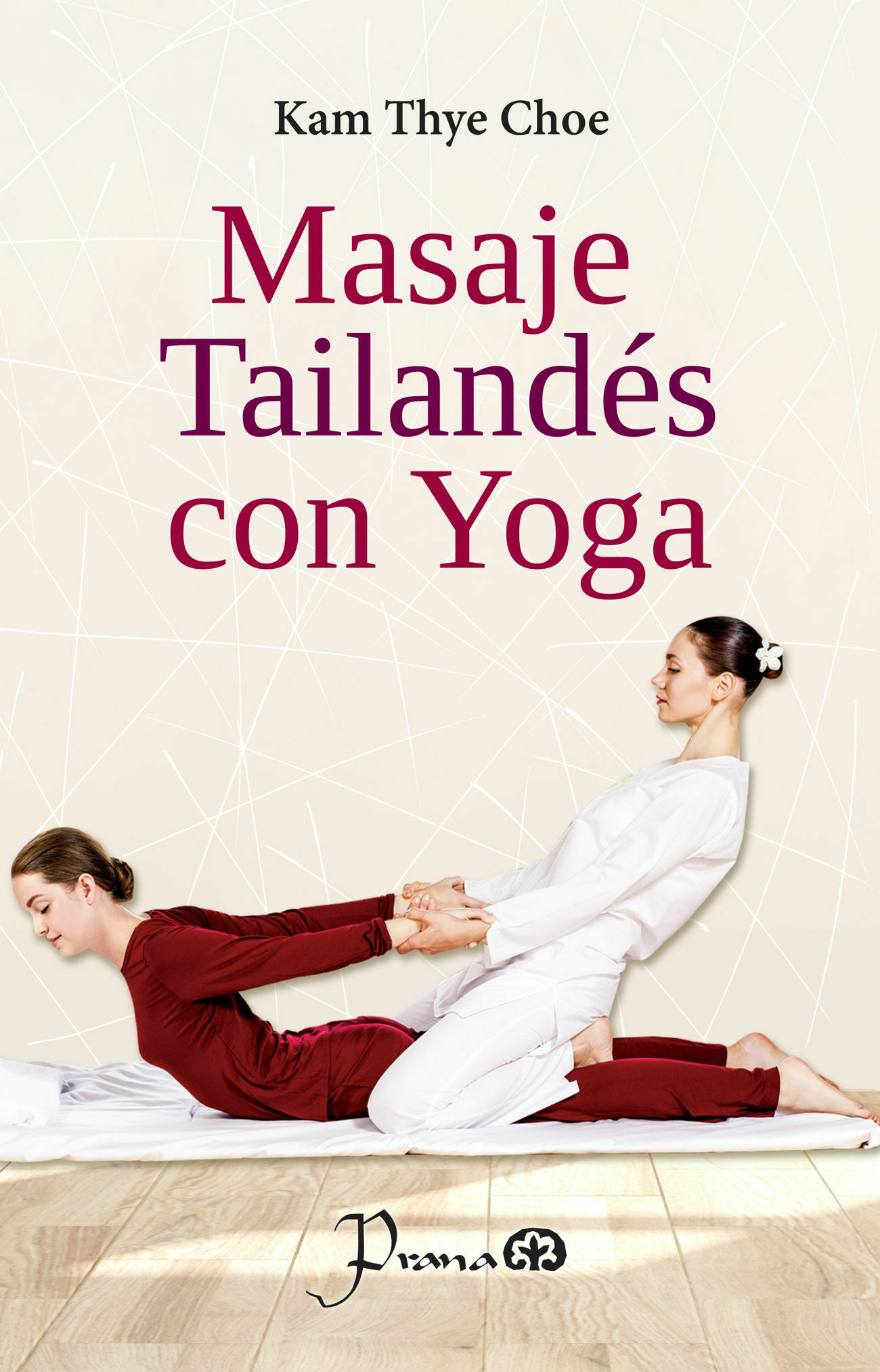 Libro Masaje Tailándes Con Yoga Prana Kam Tye Choe