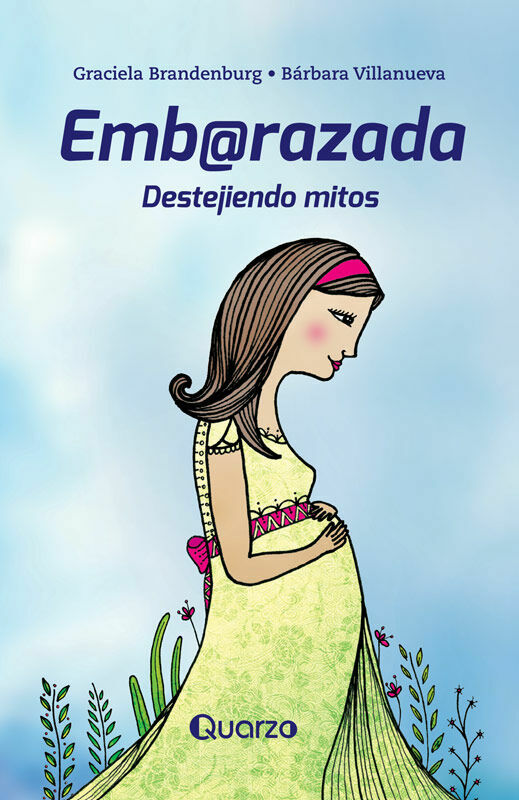 Libro Embarazada Destejiendo Mitos Autor Graciela y Bárbara Villanueva