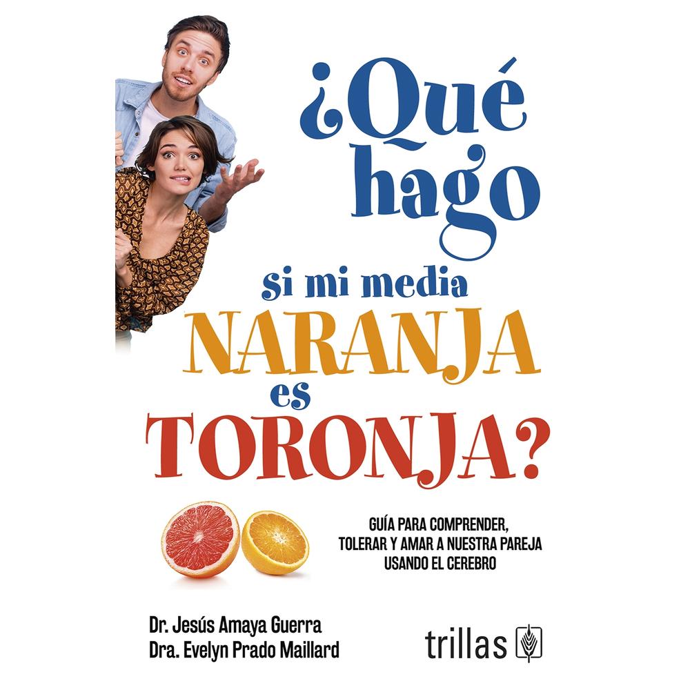 ¿que Hago Si Mi Media Naranja Es Toronja?
