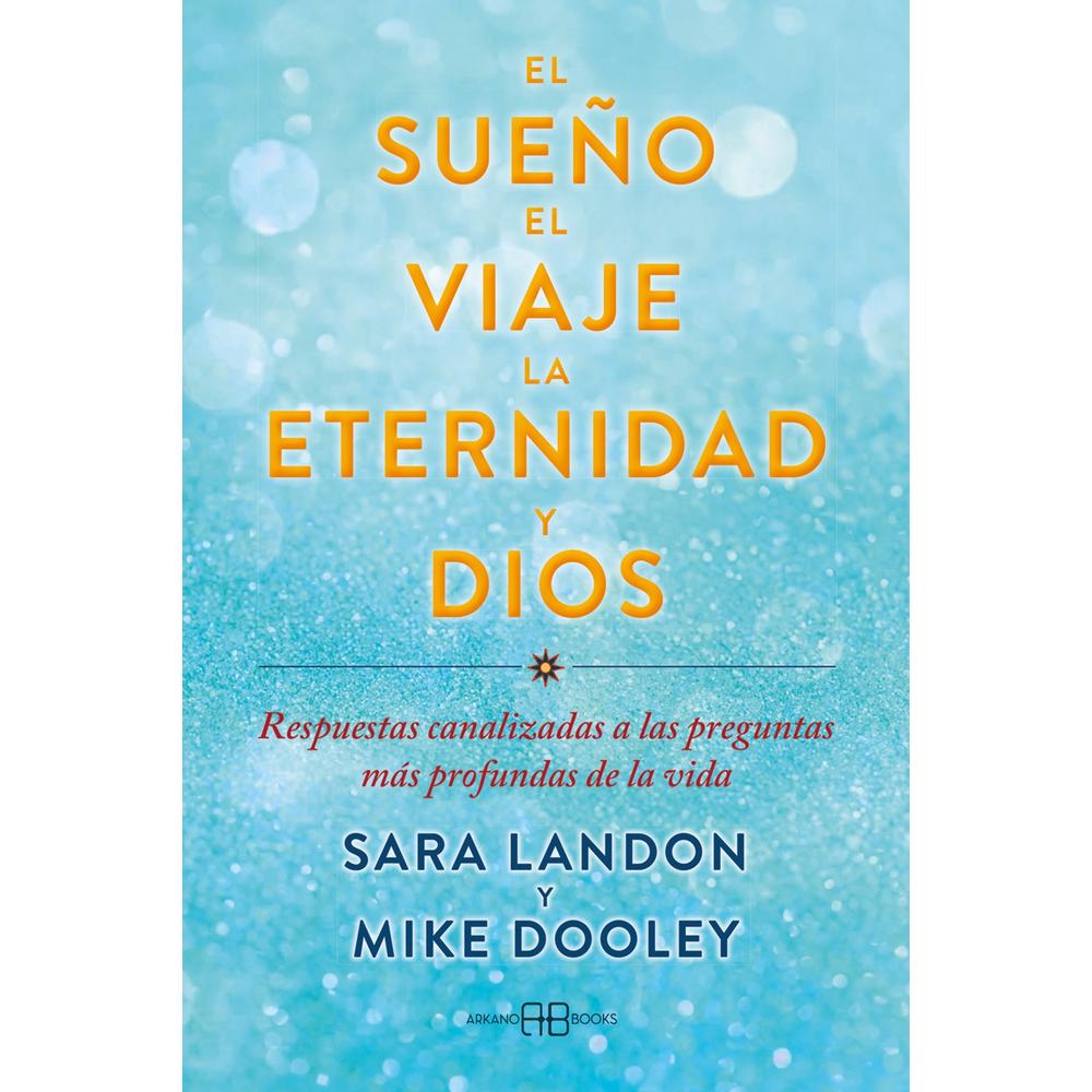 Libro El Sueño, el Viaje, la Eternidad y Dios