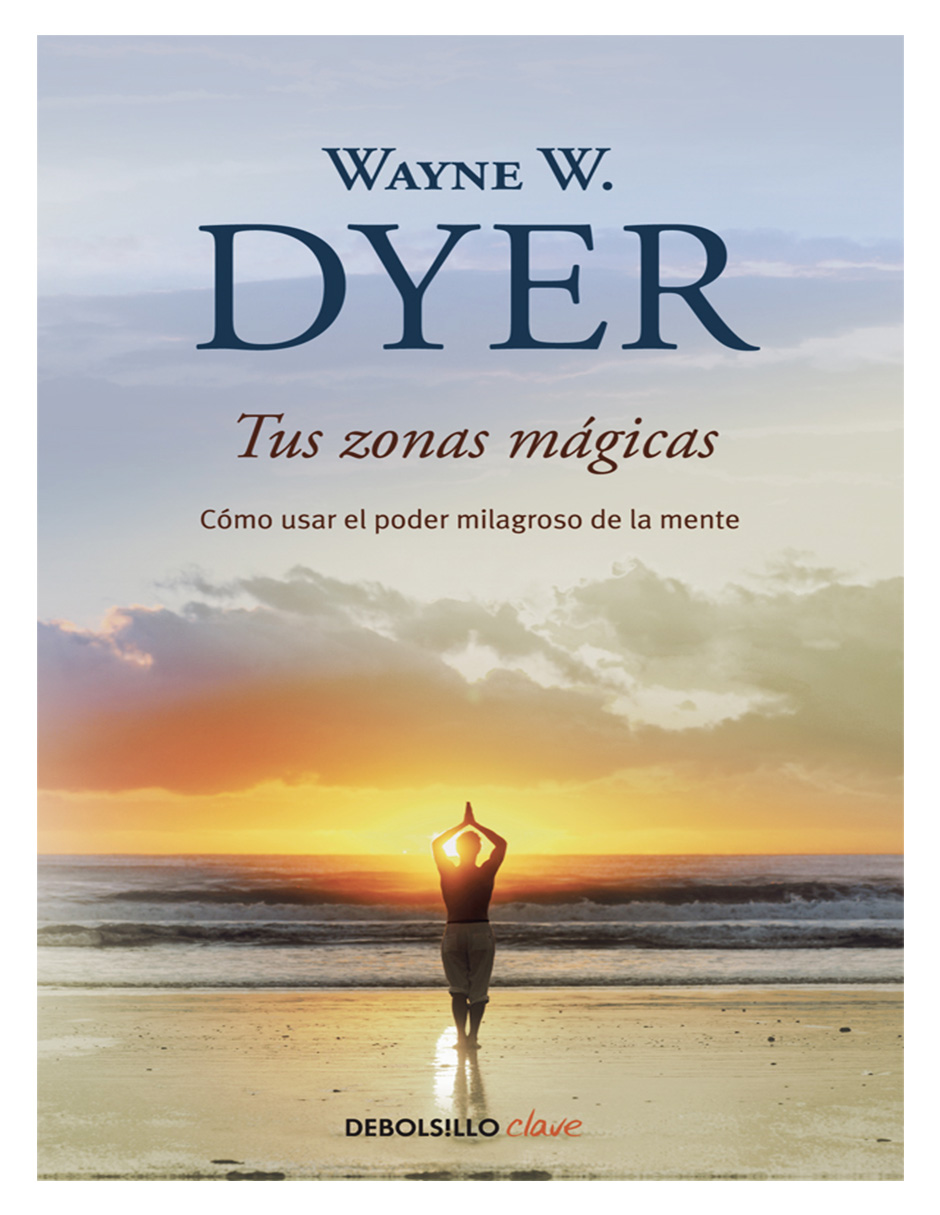 Libro Tus Zonas Mágicas Autor Wayne W. Dyer 