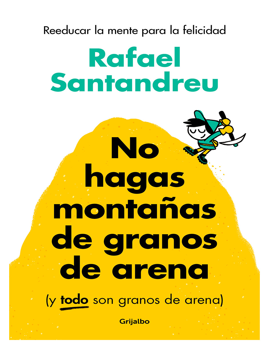 Foto 2 pulgar | Libro No Hagas Montañas De Granos De Arena (y Todo Son Granos De Arena) Editorial  Grijalbo Autor  Rafael Santandreu