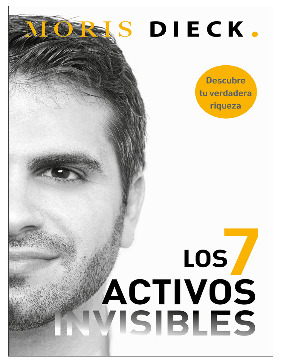 Libro Los 7 Activos Invisibles Editorial Ediciones B Autor  Moris Dieck