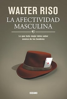 Foto 1 | La Afectividad Masculina: Lo Que Toda Mujer Debe Saber Acerca De Los Hombres Walter Riso