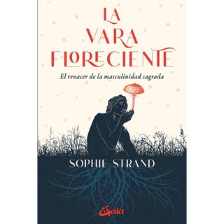 Foto 1 | La Vara Floreciente. El Renacer De La Masculinidad Sagrada