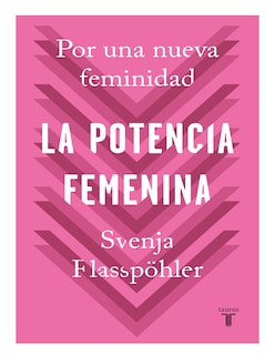 Foto 1 | Libro La Potencia Femenina Editorial Taurus Autor Svenja Flasspöhler