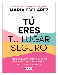 Foto 1 | Libro Tú Eres Tu Lugar Seguro Editorial Aguilar Autor María Esclapez