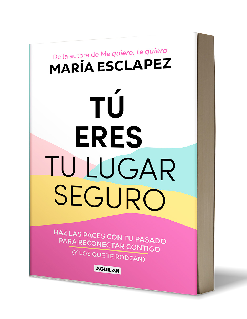 Foto 4 pulgar | Libro Tú Eres Tu Lugar Seguro Editorial Aguilar Autor María Esclapez