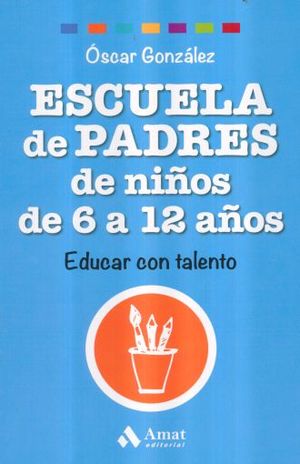 Foto 2 pulgar | Escuela De Padres De Ninos De 6 A 12 Años. Educar Con Talento Oscar Gonzalez Amat Tapa Blanda