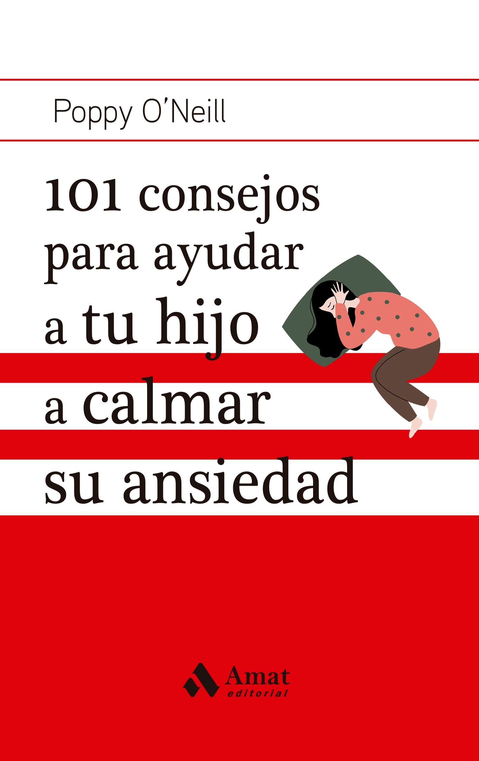 101 Consejos Para Ayudar A Tu Hijo A Calmar Su Ansiedad Poppy O'neill Amat Tapa Blanda $445