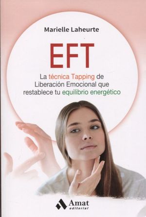 Foto 2 pulgar | Eft: La Tecnica Tapping De Liberacion Emocional Que Restablece Tu Equilibrio Energetico Marielle Laheurte Amat Tapa Bl