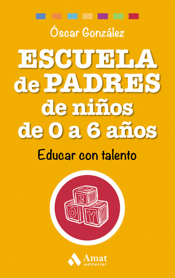 Foto 2 pulgar | Escuela De Padres De Ninos De 0 A 6 Años. Educar Con Talento Oscar Gonzalez Vazquez Amat Tapa Blanda