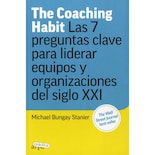 The Coaching Habit: Las 7 Preguntas Clave Para Liderar Equi