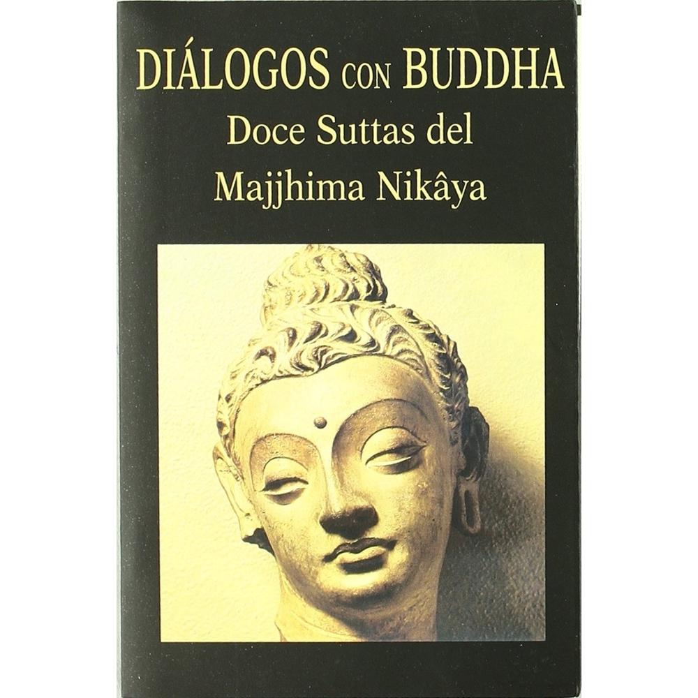 Diálogos Con Buddha. Doce Suttas Del Majjhima Nik A