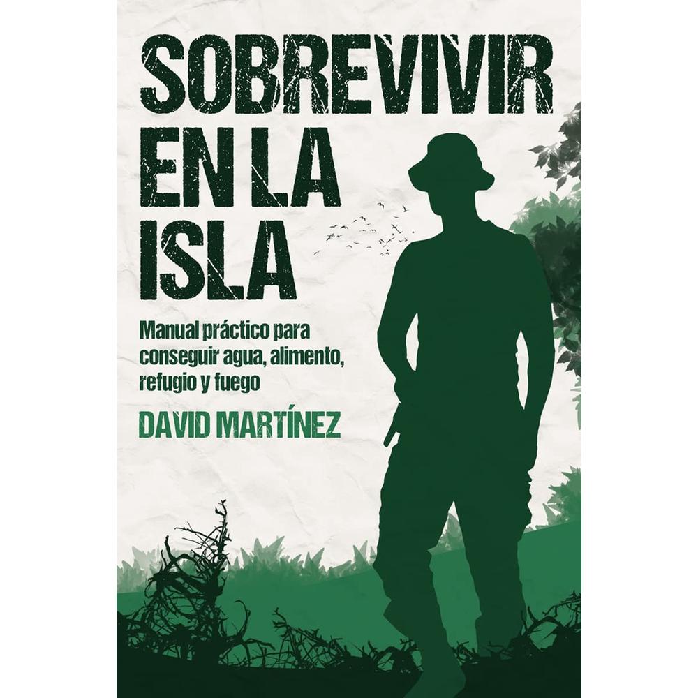 Sobrevivir En La Isla: Manual Práctico Para Conseguir Agua, Alimento, Refugio Y Fuego