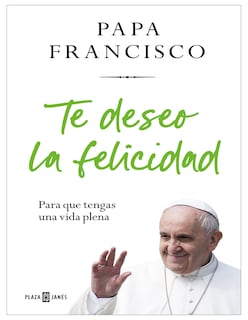 Foto 1 | Libro ''te Deseo La Felicidad – Las Bendiciones Del Papa Francisco Para Una Vida Plena'' Autor Papa Francisco