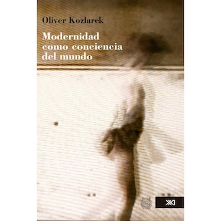 Foto 1 | Modernidad Como Conciencia Del Mundo