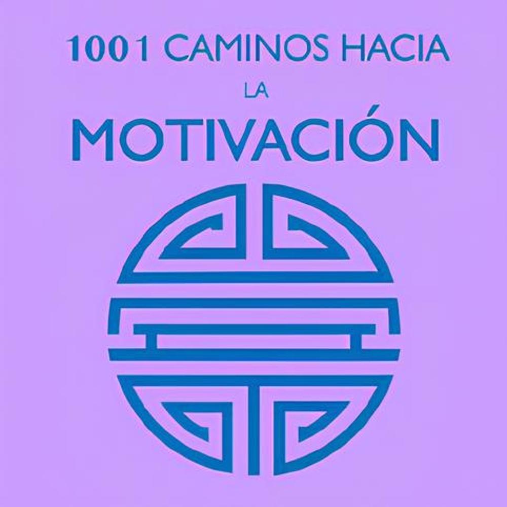 1001 Caminos Hacia La Motivación