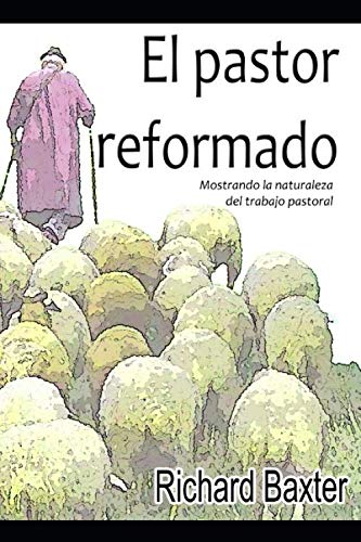 Libro El Pastor Reformado: Mostrando La Naturaleza Del Trabajo Pastoral (edición En Español) - Venta Internacional.