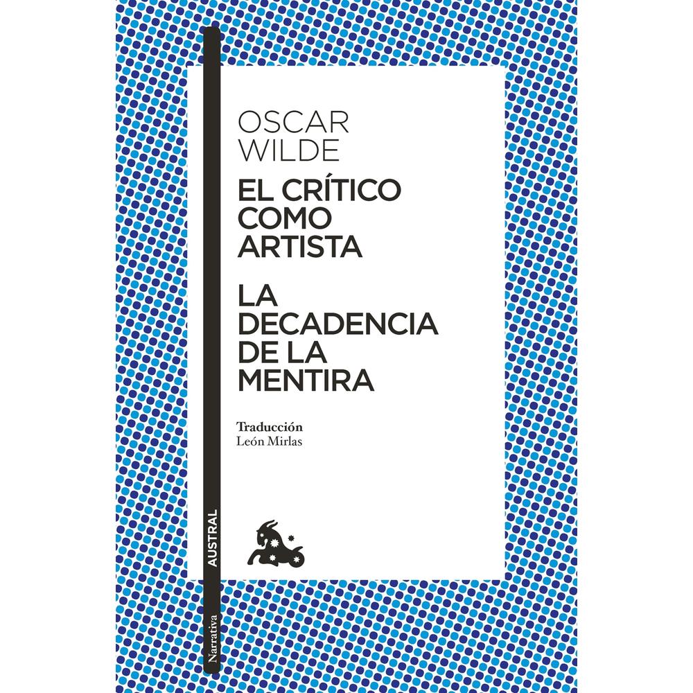 El Crítico Como Artista / La Decadencia De La Mentira