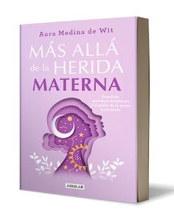 Foto 2 | Libro Mas Alla De La Herida Materna Autor Aura Medina De Wit Editorial Aguilar