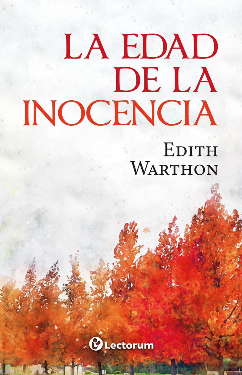 Libro: La Edad De La Inocencia Autor: Edith Worthon Editorial: Lectorum