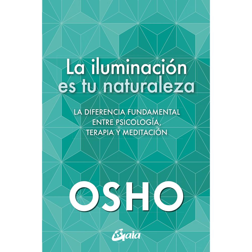 Libro la Iluminación es tu Naturaleza la Diferencia Fundamental entre Psicología Terapia y Meditación