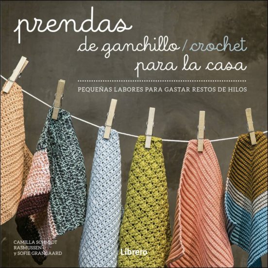 Prendas De Ganchillo Para La Casa Sofie Grandgaard Y Camilla Schmidt Libreo Tapa Blanda