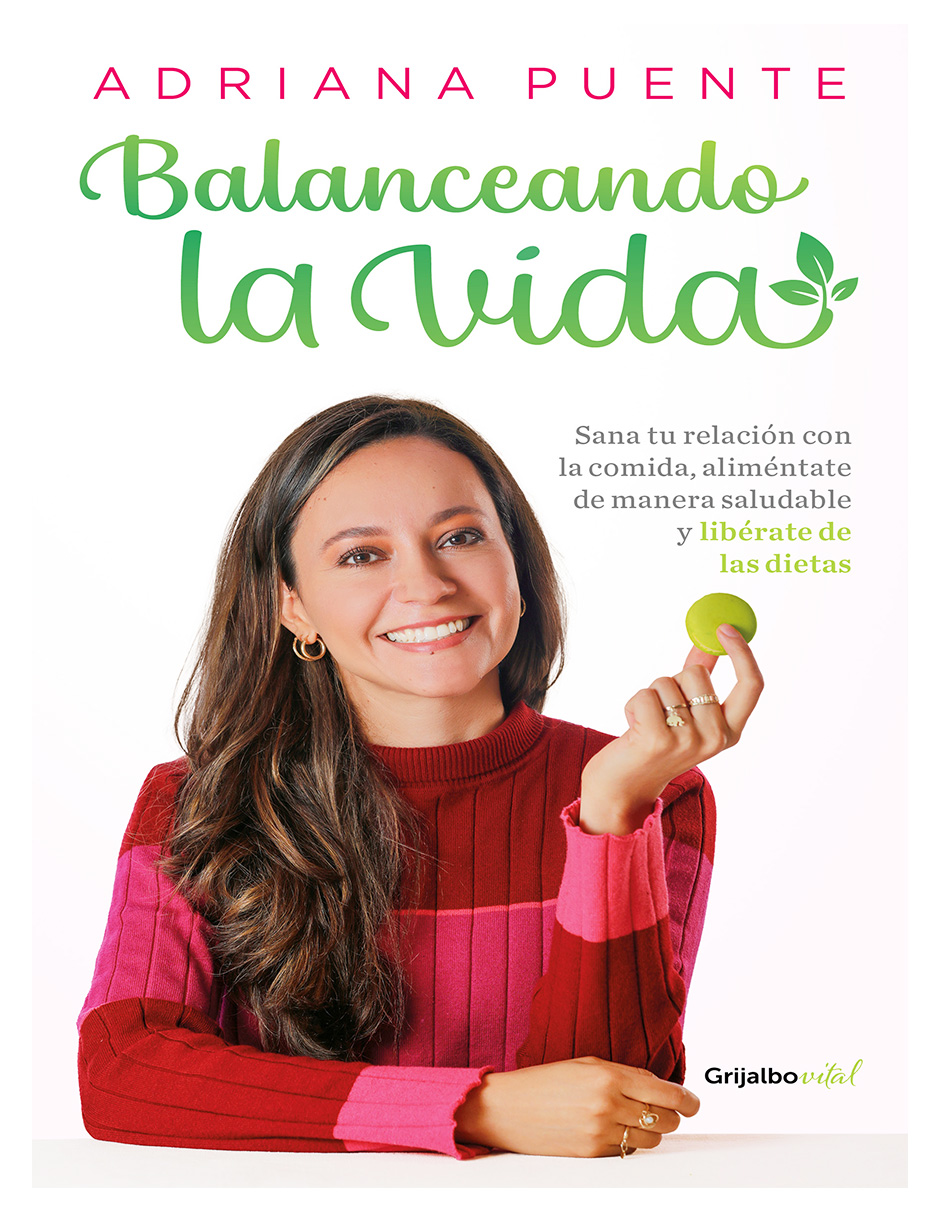 ''balanceando La Vida: Sana Tu Relación Con La Comida, Esitorial  Grijalbo Autor Adriana Puente