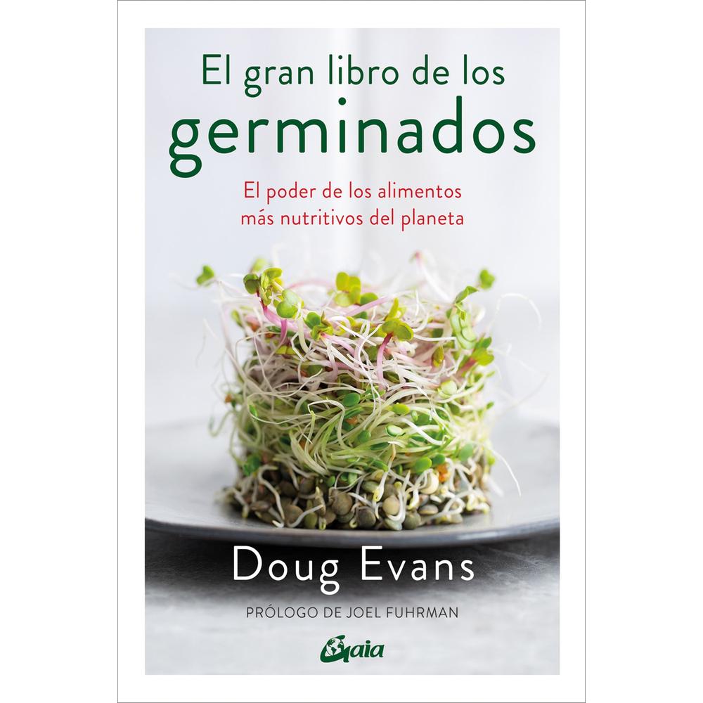 El Gran Libro de los Germinados el Poder de los Alimentos más Nutritivos del Planeta