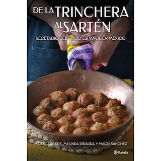 Foto 1 | De la Trinchera al Sartén: Recetario del Exilio Español en México