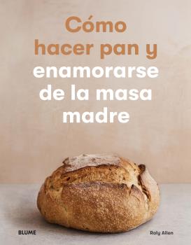 Foto 1 | Como Hacer Pan Y Enamorarse De La Masa Madre Roly Allen Blume Tapa Blanda