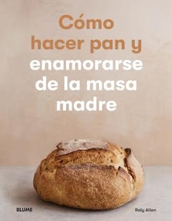 Foto 1 | Como Hacer Pan Y Enamorarse De La Masa Madre Roly Allen Blume Tapa Blanda