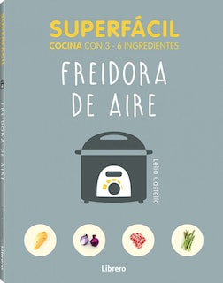 Foto 1 | Superfácil Freidora De Aire: Recetas Con 3-6 Ingredientes De Lelia Castello Tapa Blanda