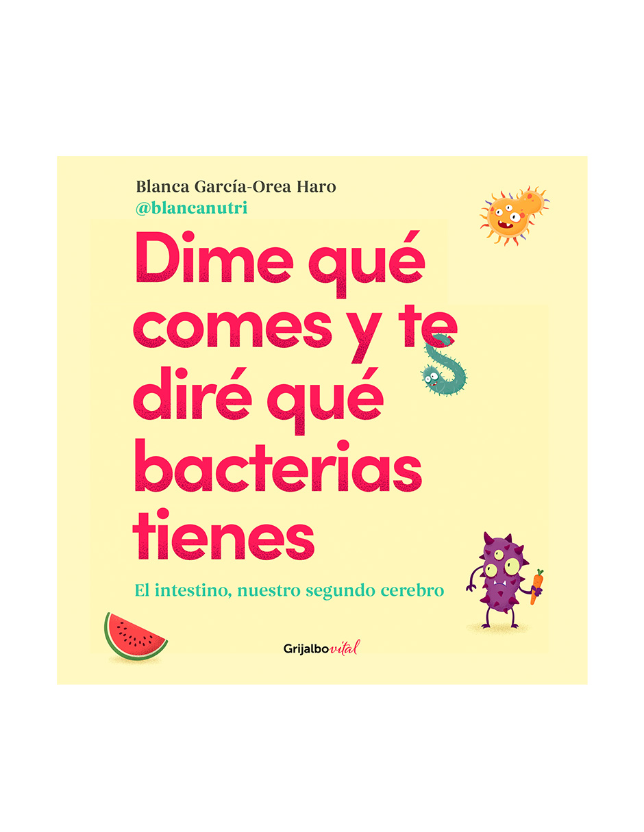 Foto 2 pulgar | Libro 📚 Dime Qué Comes Y Te Diré Qué Bacterias Tienes 🍽️ Autor: Blanca García-orea Haro Editorial  Grijalbo