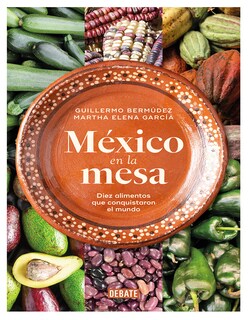 Foto 1 | Libro México En La Mesa: Diez Alimentos Que Conquistaron El Mundo Autores: Martha Elena García & Guillermo Bermúdez |