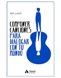 Foto 1 | Componer Canciones Para Dialogar Con Tu Mundo Pep Llado Amat Tapa Blanda