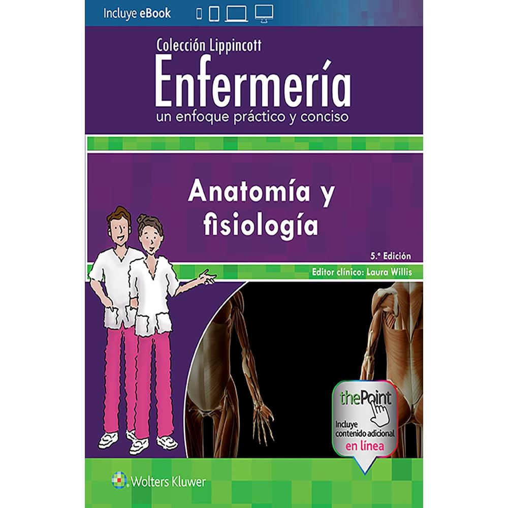 Enfermería. Un Enfoque Práctico Y Conciso: Anatomía Y Fisiología 5ta Edición $952